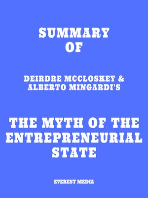 cover image of Summary of Deirdre McCloskey & Alberto Mingardi's the Myth of the Entrepreneurial State